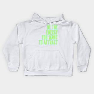 Be The Energy You Want to Attract Kids Hoodie